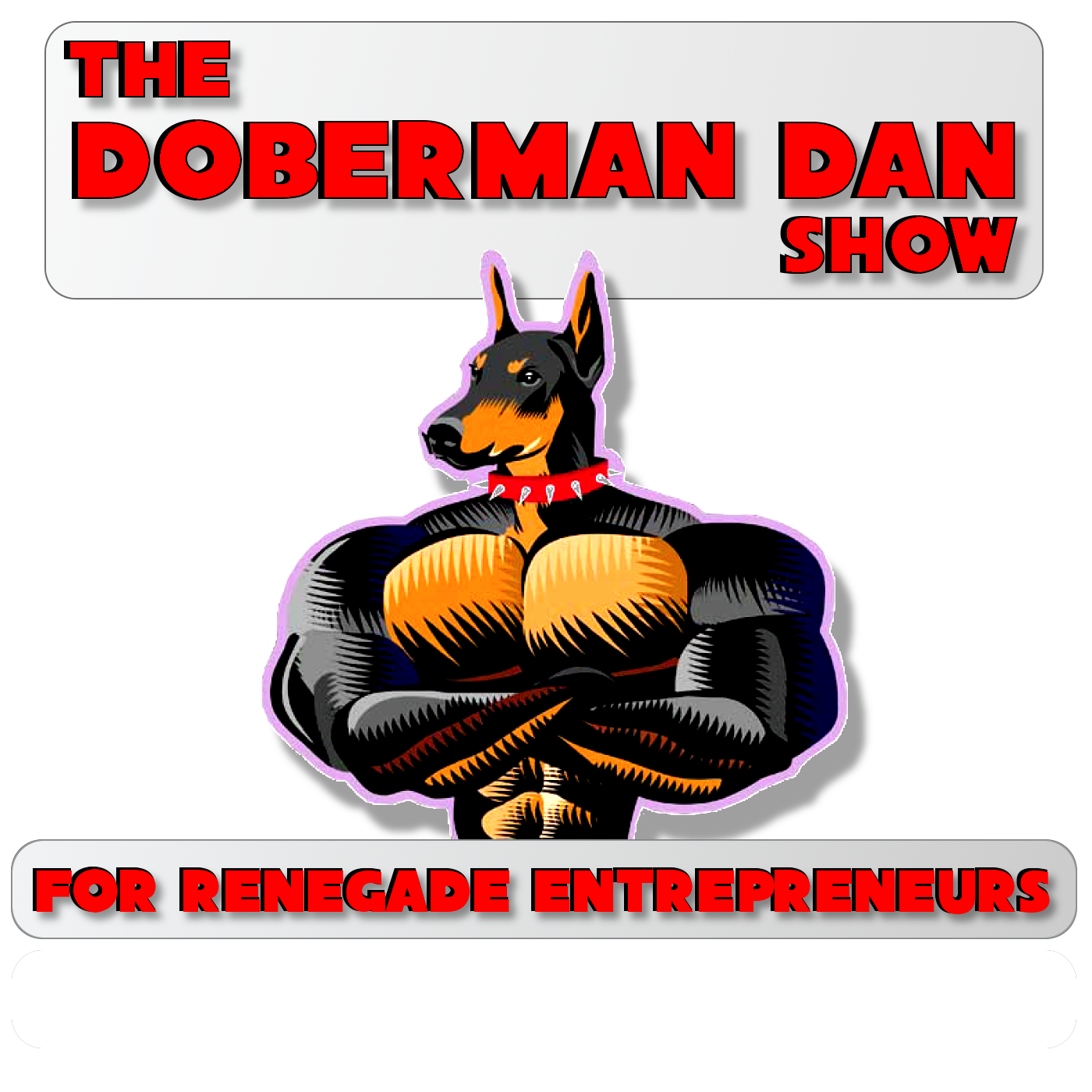The Doberman Dan Show For Renegade Entrepreneurs
